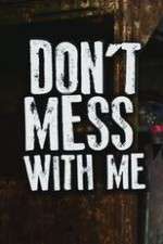 Watch Don’t Mess With Me 123MovieFree