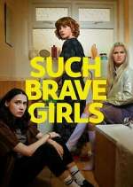 Watch Such Brave Girls 123MovieFree