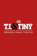Watch T.I. & Tiny: Friends & Family Hustle 123MovieFree