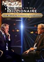 Watch Who Wants to Be a Millionaire: The Million Pound Question 123MovieFree