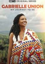 Watch Gabrielle Union: My Journey to 50 123MovieFree