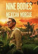 Watch Nine Bodies in a Mexican Morgue 123MovieFree