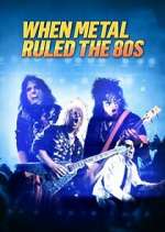 Watch When Metal Ruled the 80s 123MovieFree