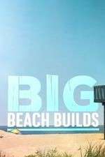 Watch Big Beach Builds 123MovieFree