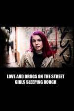 Watch Love and Drugs on the Street: Girls Sleeping Rough 123MovieFree