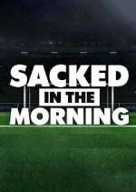 Watch Sacked in the Morning 123MovieFree