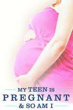 Watch My Teen Is Pregnant and So Am I 123MovieFree