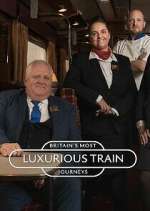 Watch Britain's Most Luxurious Train Journeys 123MovieFree