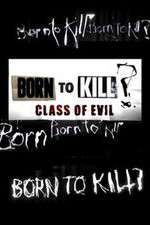 Watch Born to Kill? Class of Evil 123MovieFree