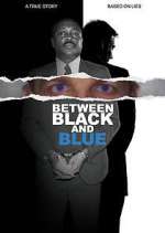 Watch Between Black and Blue 123MovieFree