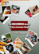 Watch The Uncommon History of Very Common Things 123MovieFree