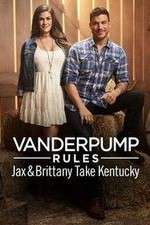 Watch Vanderpump Rules: Jax & Brittany Take Kentucky 123MovieFree