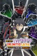 Watch My Gift Lvl 9999 Unlimited Gacha: Backstabbed in a Backwater Dungeon, I\'m Out for Revenge! 123MovieFree