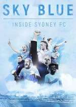 Watch Sky Blue: Inside Sydney FC 123MovieFree