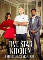 Watch Five Star Kitchen: Britain's Next Great Chef 123MovieFree