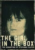 Watch The Girl in the Box: The Kidnapping of Stephanie Slater 123MovieFree