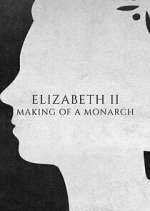 Watch Elizabeth II: Making of a Monarch 123MovieFree