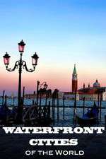 Watch Waterfront Cities of the World 123MovieFree