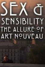 Watch Sex and Sensibility The Allure of Art Nouveau 123MovieFree