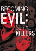 Watch Becoming Evil: Serial Killers 123MovieFree