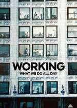 Watch Working: What We Do All Day 123MovieFree