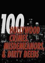 Watch 100 Hollywood Crimes, Misdemeanors & Dirty Deeds 123MovieFree