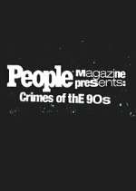 Watch People Magazine Presents: Crimes of the '90s 123MovieFree
