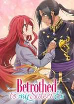 Watch Betrothed to My Sister\'s Ex 123MovieFree