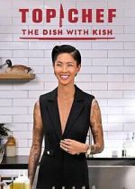 Watch Top Chef: The Dish with Kish 123MovieFree