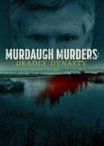 Watch Murdaugh Murders: Deadly Dynasty 123MovieFree