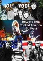 Watch How the Brits Rocked America: Go West 123MovieFree