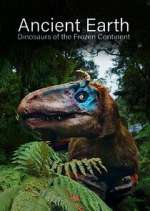 Watch Ancient Earth: Dinosaurs of the Frozen Continent 123MovieFree