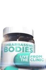Watch Embarrassing Bodies - Live from the Clinic 123MovieFree