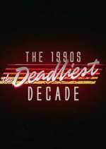 Watch The 1990s: The Deadliest Decade 123MovieFree
