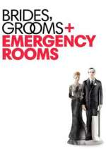 Watch Brides Grooms and Emergency Rooms 123MovieFree