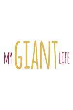 Watch My Giant Life 123MovieFree