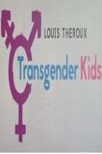 Watch Louis Theroux Transgender Kids 123MovieFree