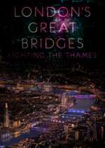 Watch London's Great Bridges: Lighting the Thames 123MovieFree