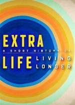 Watch Extra Life: A Short History of Living Longer 123MovieFree