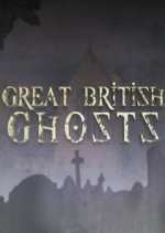Watch Great British Ghosts 123MovieFree