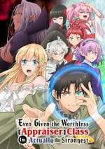 Watch Even Given the Worthless "Appraiser" Class, I\'m Actually the Strongest 123MovieFree