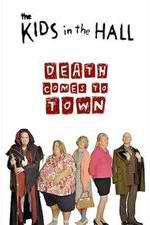 Watch The Kids in the Hall: Death Comes to Town 123MovieFree