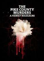 Watch The Pike County Murders: A Family Massacre 123MovieFree