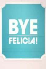 Watch Bye Felicia! 123MovieFree