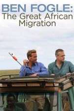 Watch Ben Fogle: The Great African Migration 123MovieFree