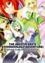 Watch The Aristocrat\'s Otherworldly Adventure: Serving Gods Who Go Too Far 123MovieFree