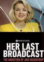 Watch Her Last Broadcast: The Abduction of Jodi Huisentruit 123MovieFree
