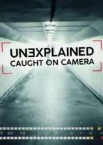 Watch Unexplained: Caught on Camera 123MovieFree