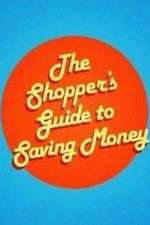 Watch The Shoppers Guide to Saving Money 123MovieFree