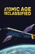 Watch Atomic Age Declassified 123MovieFree